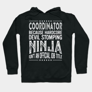 Coordinator Because Hardcore Devil Stomping Ninja Isn't An Official Job Title Hoodie